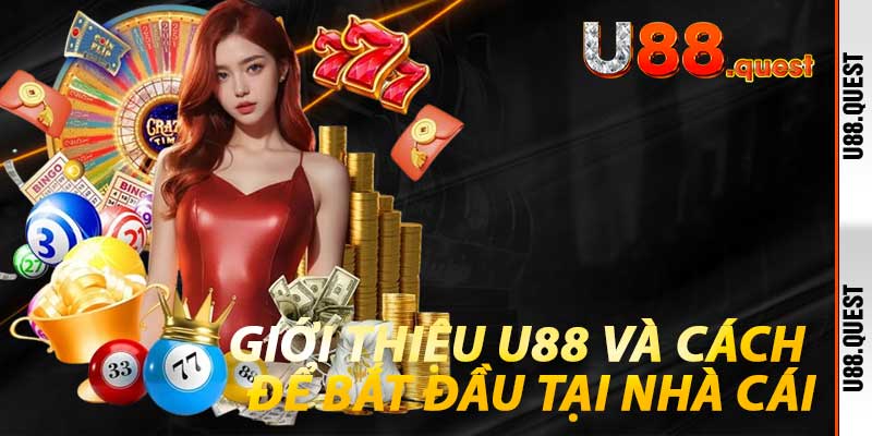 Giới Thiệu U88 và cách để bắt đầu tại nhà cái