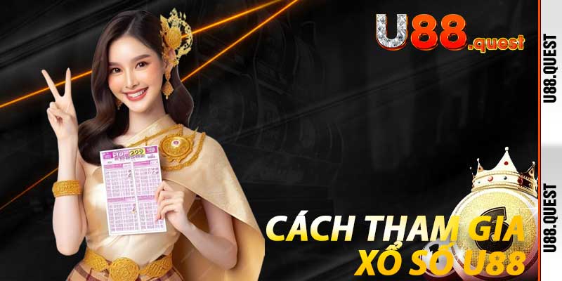 Cách tham gia Xổ Số U88