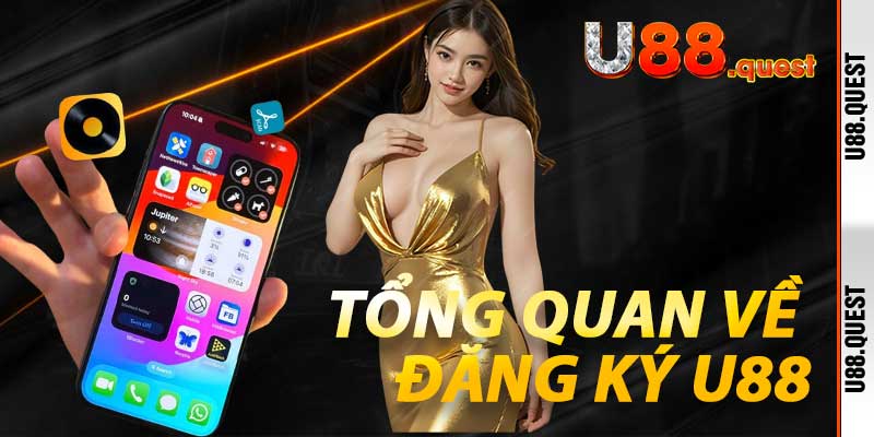 Tổng quan về Đăng Ký U88