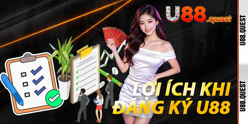 Lợi ích khi Đăng Ký U88