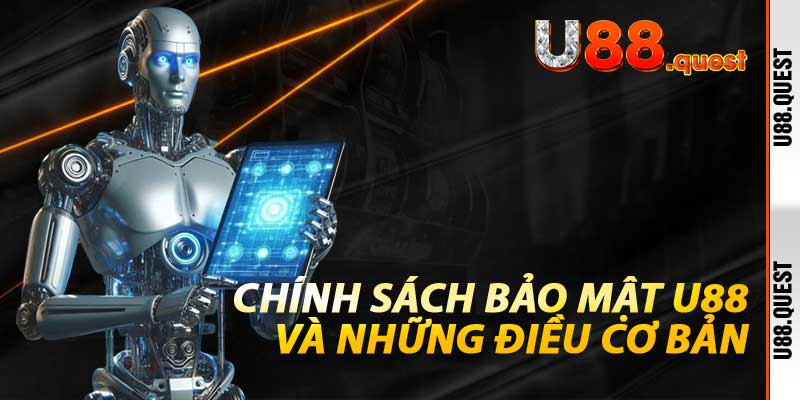 Chính Sách Bảo Mật U88 và những điều cơ bản