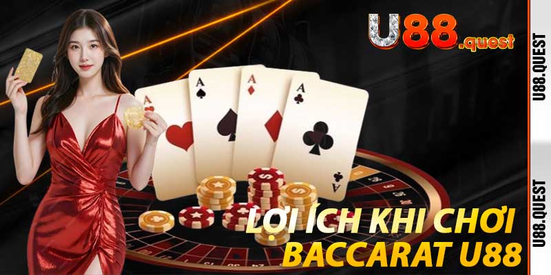 Lợi ích khi chơi Baccarat U88