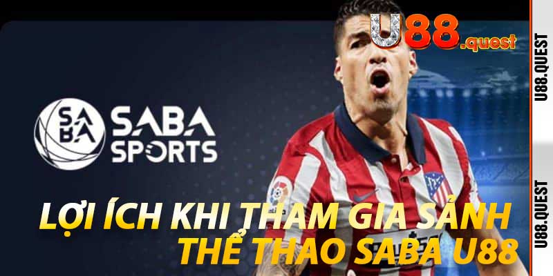 Lợi ích khi tham gia Sảnh Thể Thao Saba U88