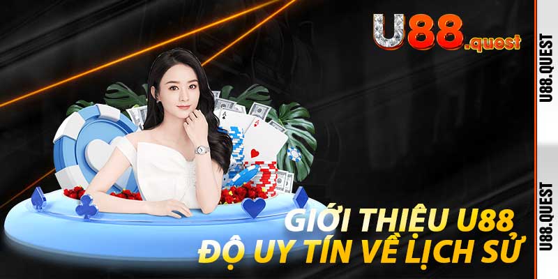 Giới Thiệu U88 và độ uy tín về lịch sử
