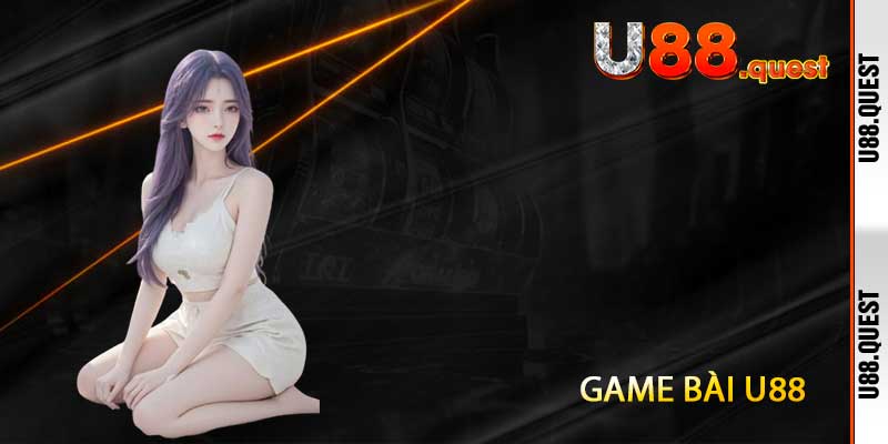 Game Bài U88 - Sòng Bài Đổi Thưởng Đỉnh Cao Với Dealer Thật